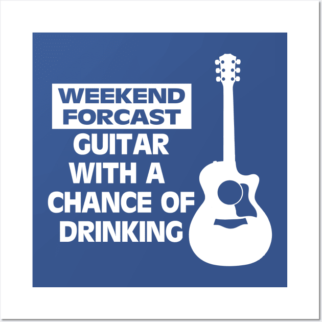 WEEKEND FORCAST GUITAR WITH A CHANCE OF DRINKING Wall Art by MarkBlakeDesigns